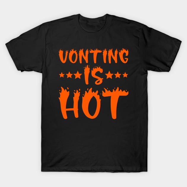 Voting Is Hot T-Shirt by DragonTees